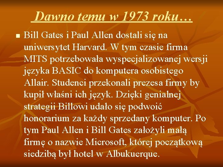 Dawno temu w 1973 roku… n Bill Gates i Paul Allen dostali się na