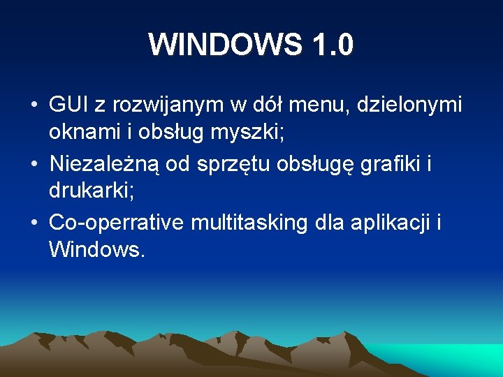 WINDOWS 1. 0 • GUI z rozwijanym w dół menu, dzielonymi oknami i obsług