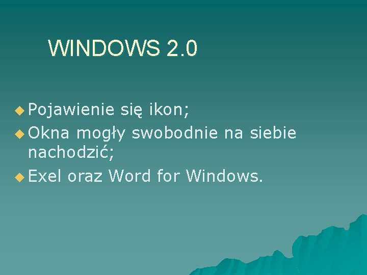 WINDOWS 2. 0 u Pojawienie się ikon; u Okna mogły swobodnie na siebie nachodzić;