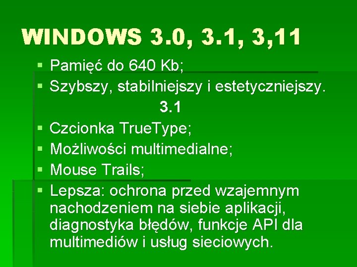 WINDOWS 3. 0, 3. 1, 3, 11 § Pamięć do 640 Kb; § Szybszy,