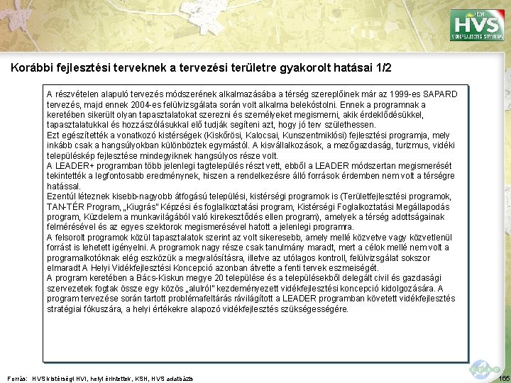 Korábbi fejlesztési terveknek a tervezési területre gyakorolt hatásai 1/2 A részvételen alapuló tervezés módszerének