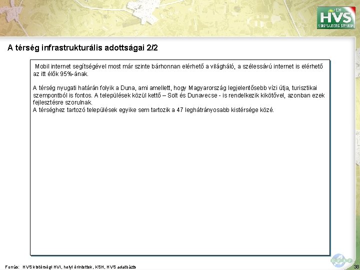 A térség infrastrukturális adottságai 2/2 Mobil internet segítségével most már szinte bárhonnan elérhető a