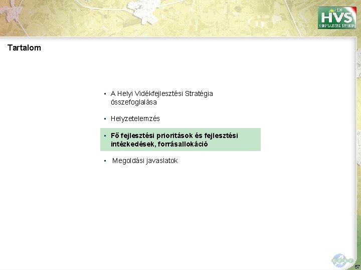 Tartalom ▪ A Helyi Vidékfejlesztési Stratégia összefoglalása ▪ Helyzetelemzés ▪ Fő fejlesztési prioritások és