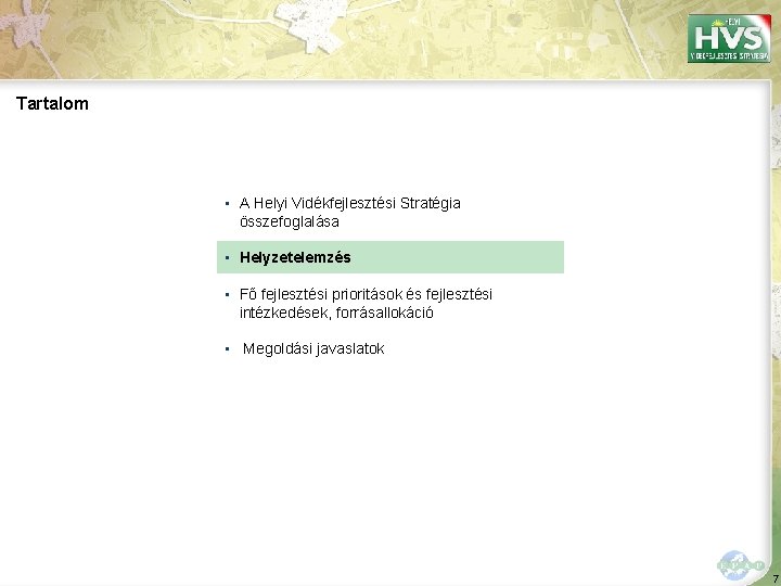 Tartalom ▪ A Helyi Vidékfejlesztési Stratégia összefoglalása ▪ Helyzetelemzés ▪ Fő fejlesztési prioritások és