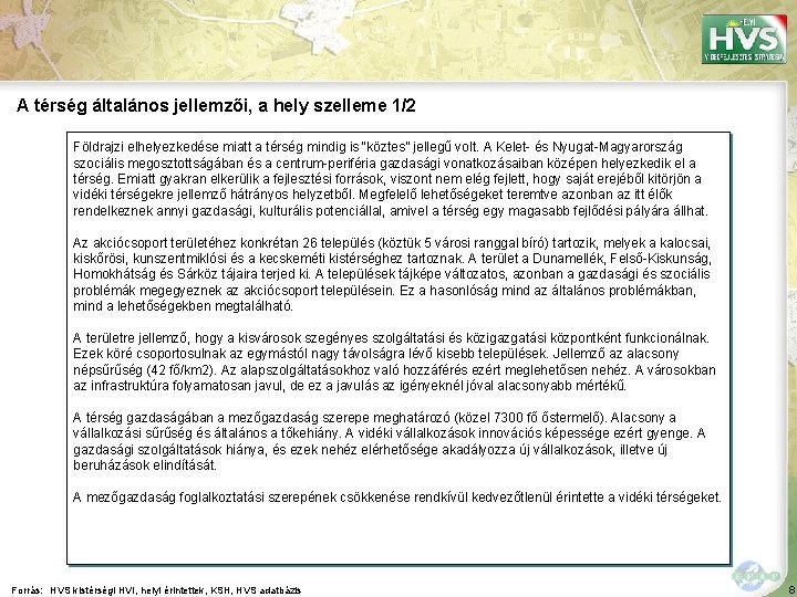 A térség általános jellemzői, a hely szelleme 1/2 Földrajzi elhelyezkedése miatt a térség mindig