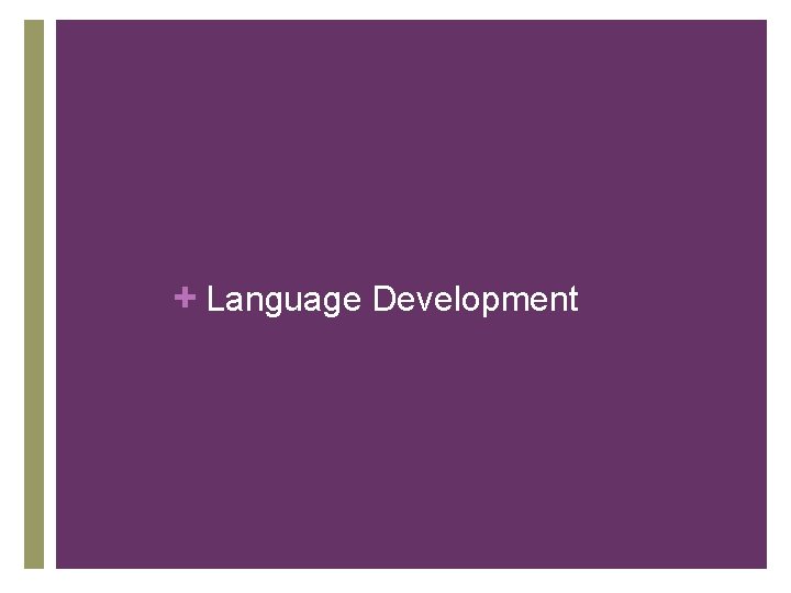 + Language Development 