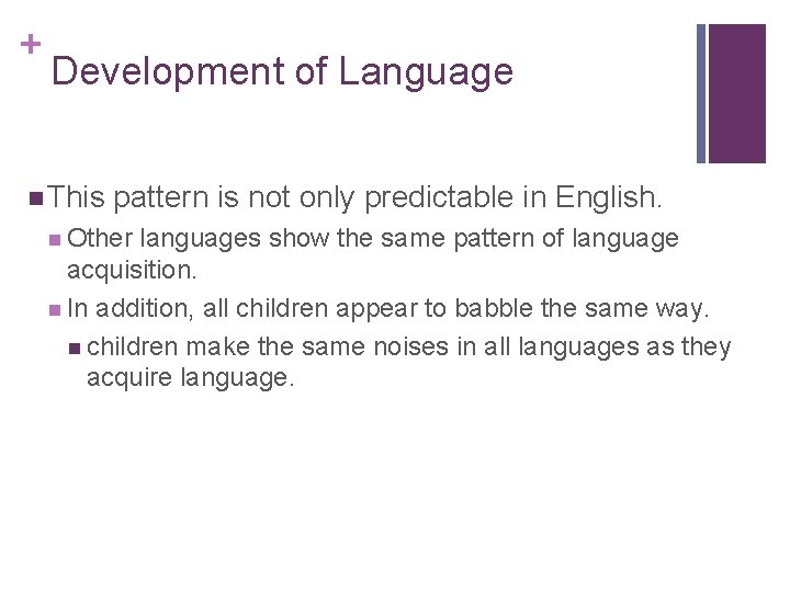 + Development of Language n This pattern is not only predictable in English. n