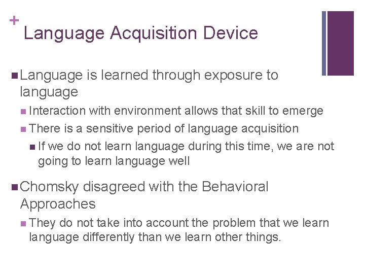 + Language Acquisition Device n Language is learned through exposure to language n Interaction