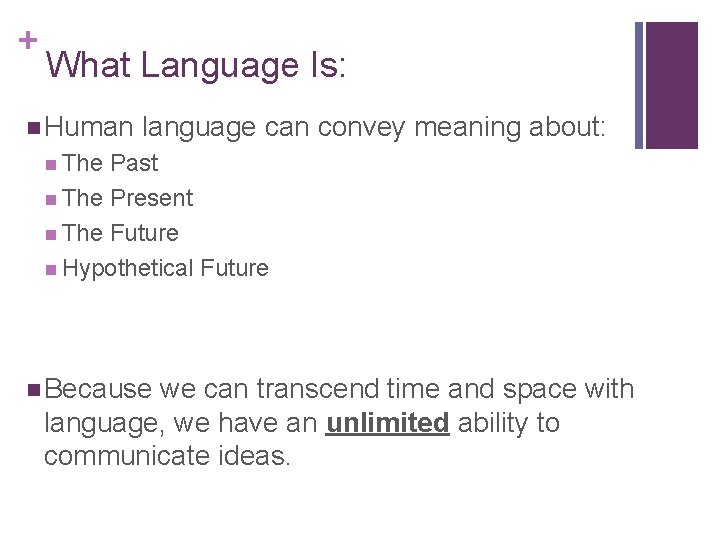 + What Language Is: n Human language can convey meaning about: n The Past