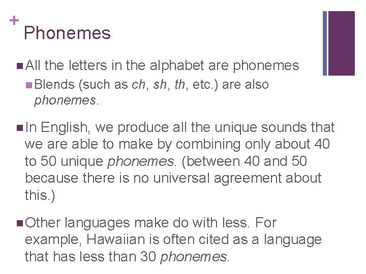 + Phonemes n All the letters in the alphabet are phonemes n Blends (such