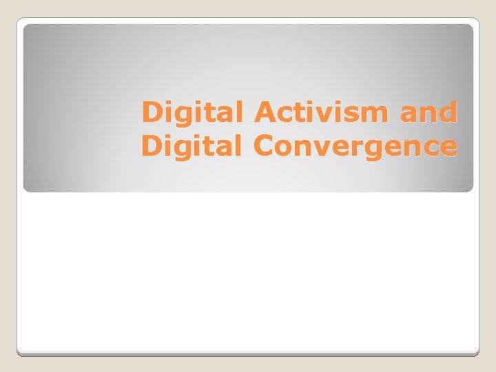 Digital Activism and Digital Convergence 