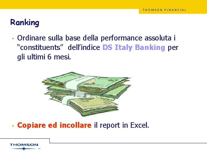 THOMSON FINANCIAL Ranking • Ordinare sulla base della performance assoluta i “constituents” dell’indice DS