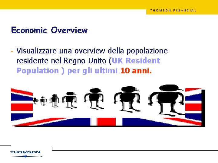 THOMSON FINANCIAL Economic Overview • Visualizzare una overview della popolazione residente nel Regno Unito