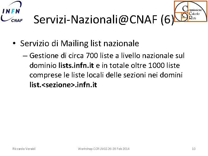 Servizi-Nazionali@CNAF (6) • Servizio di Mailing list nazionale – Gestione di circa 700 liste