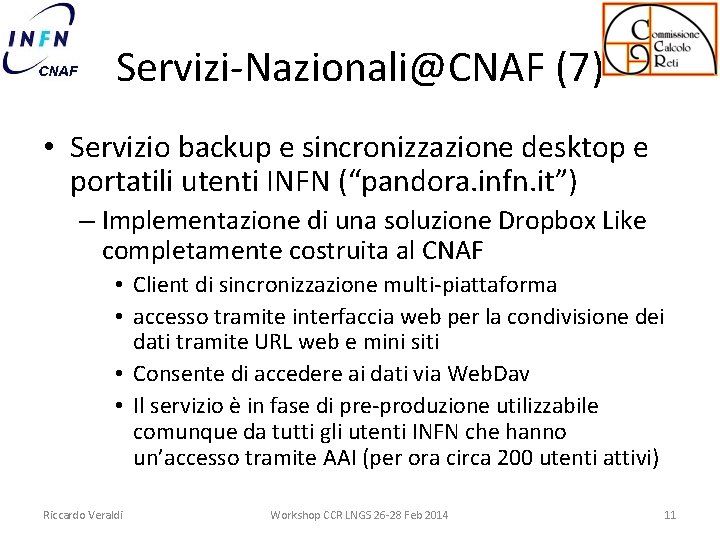 Servizi-Nazionali@CNAF (7) • Servizio backup e sincronizzazione desktop e portatili utenti INFN (“pandora. infn.
