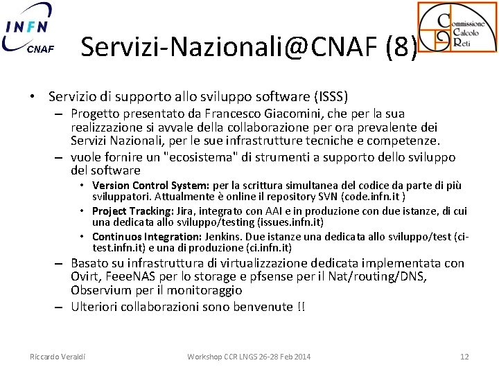 Servizi-Nazionali@CNAF (8) • Servizio di supporto allo sviluppo software (ISSS) – Progetto presentato da