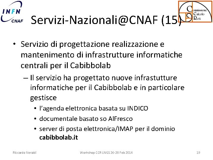 Servizi-Nazionali@CNAF (15) • Servizio di progettazione realizzazione e mantenimento di infrastrutture informatiche centrali per