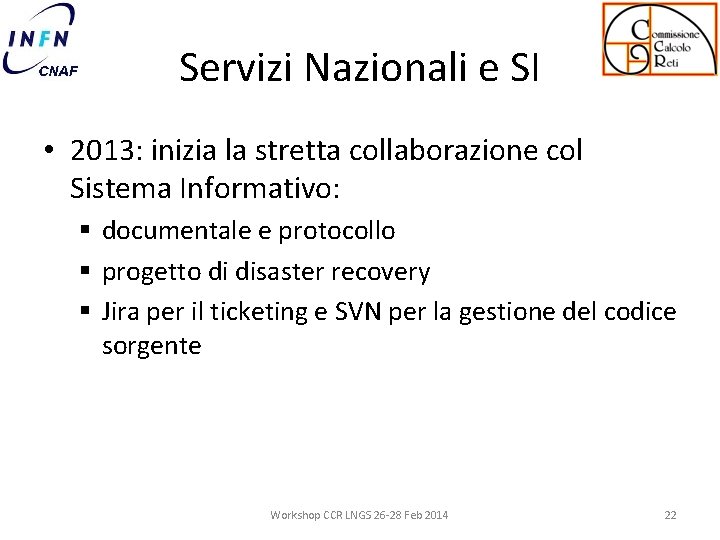 Servizi Nazionali e SI • 2013: inizia la stretta collaborazione col Sistema Informativo: §
