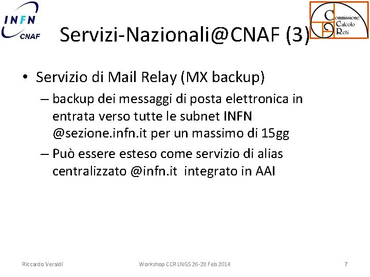 Servizi-Nazionali@CNAF (3) • Servizio di Mail Relay (MX backup) – backup dei messaggi di
