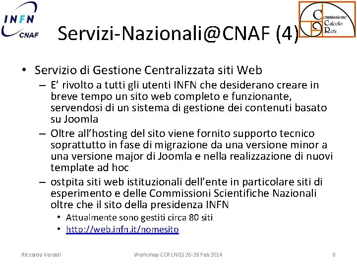Servizi-Nazionali@CNAF (4) • Servizio di Gestione Centralizzata siti Web – E’ rivolto a tutti