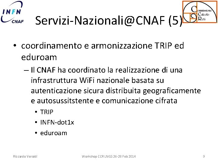 Servizi-Nazionali@CNAF (5) • coordinamento e armonizzazione TRIP ed eduroam – Il CNAF ha coordinato