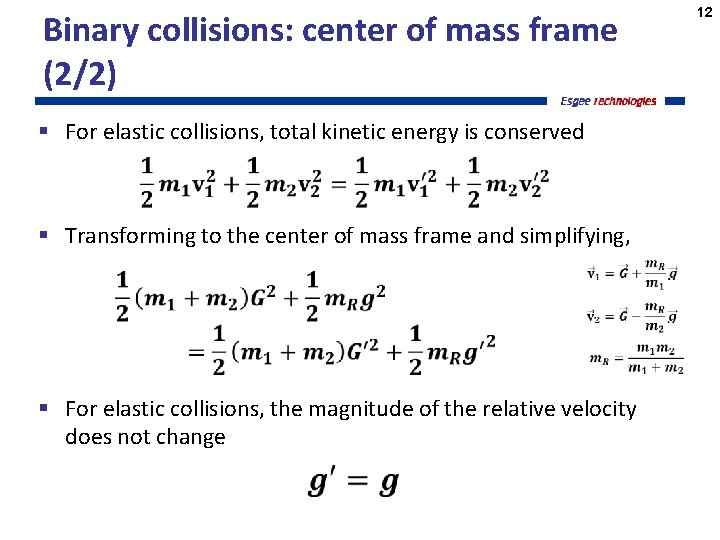 Binary collisions: center of mass frame (2/2) § For elastic collisions, total kinetic energy