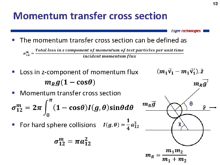13 Momentum transfer cross section § The momentum transfer cross section can be defined