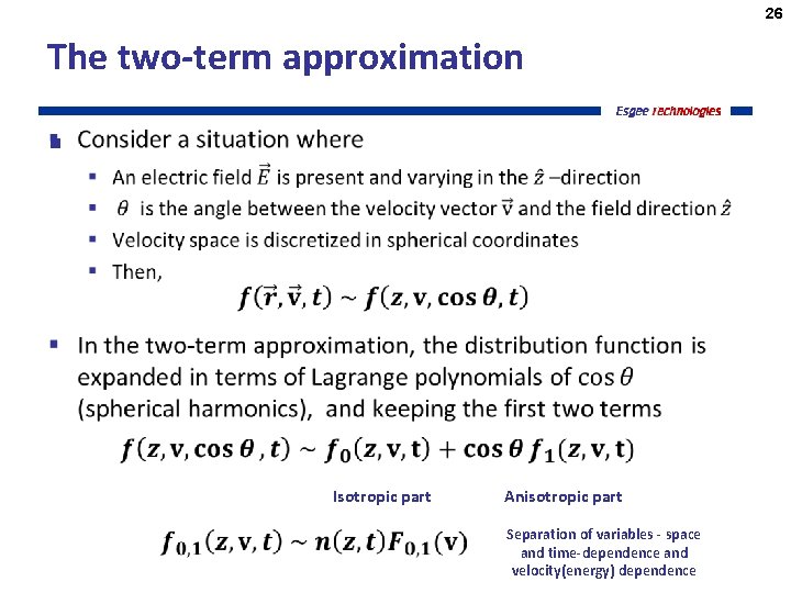 26 The two-term approximation § Isotropic part Anisotropic part Separation of variables - space