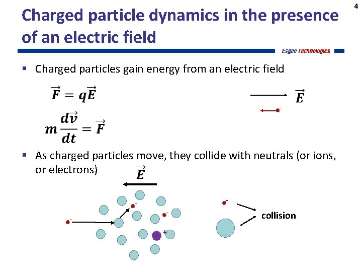 Charged particle dynamics in the presence of an electric field § Charged particles gain