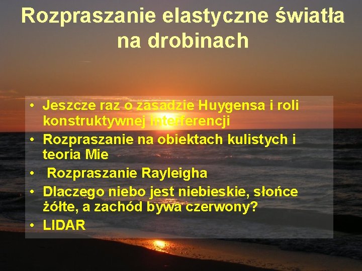 Rozpraszanie elastyczne światła na drobinach • Jeszcze raz o zasadzie Huygensa i roli konstruktywnej