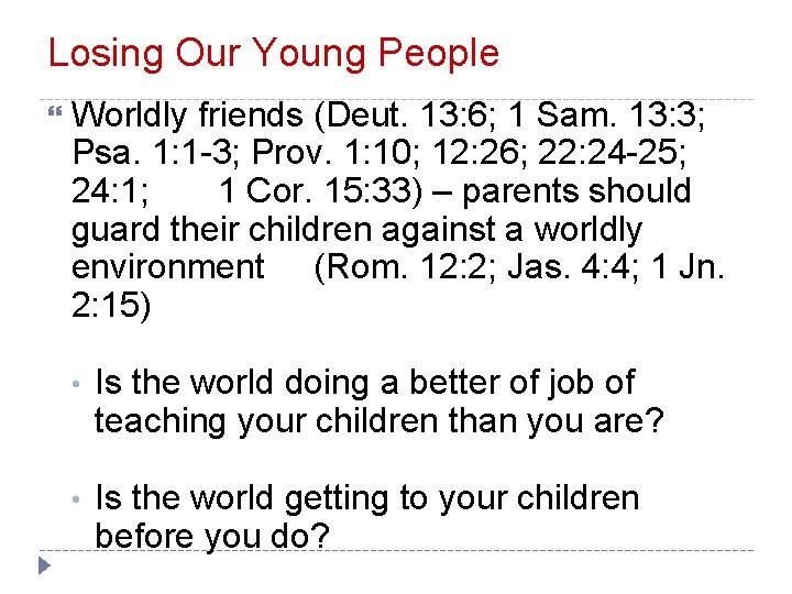 Losing Our Young People Worldly friends (Deut. 13: 6; 1 Sam. 13: 3; Psa.