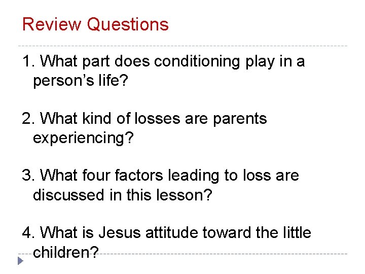 Review Questions 1. What part does conditioning play in a person’s life? 2. What