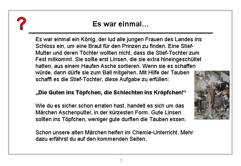 Es war einmal… Es war einmal ein König, der lud alle jungen Frauen des