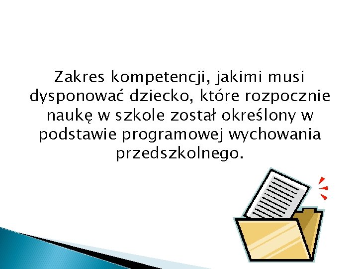 Zakres kompetencji, jakimi musi dysponować dziecko, które rozpocznie naukę w szkole został określony w