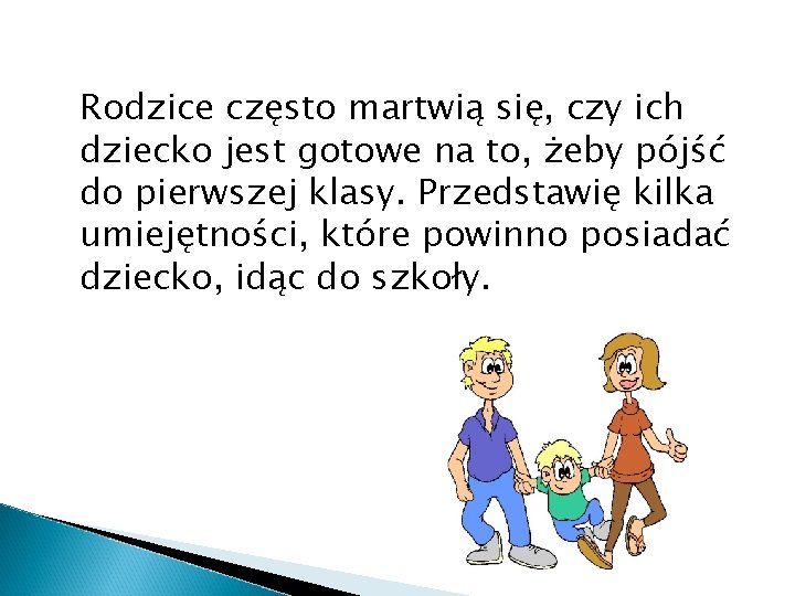 Rodzice często martwią się, czy ich dziecko jest gotowe na to, żeby pójść do