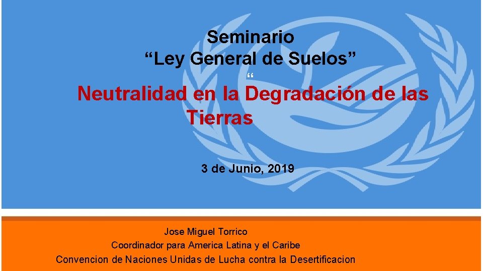 Seminario “Ley General de Suelos” “ Neutralidad en la Degradación de las Tierras 3