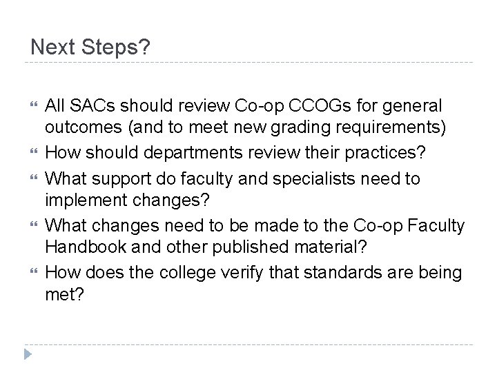 Next Steps? All SACs should review Co-op CCOGs for general outcomes (and to meet