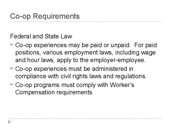 Co-op Requirements Federal and State Law Co-op experiences may be paid or unpaid. For Co-op Requirements Federal and State Law Co-op experiences may be paid or unpaid. For