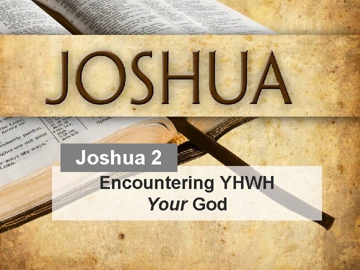 Joshua 2 Encountering YHWH Your God 