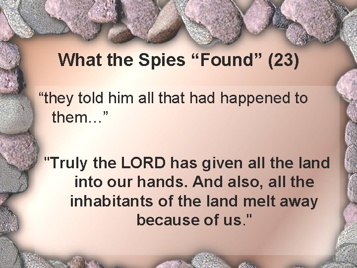 What the Spies “Found” (23) “they told him all that had happened to them…”