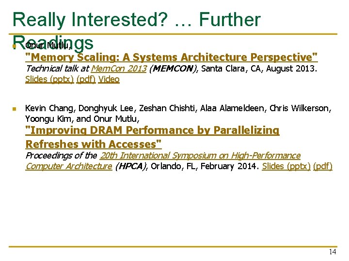 Really Interested? … Further Onur Mutlu, Readings n "Memory Scaling: A Systems Architecture Perspective"