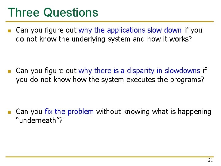 Three Questions n n n Can you figure out why the applications slow down