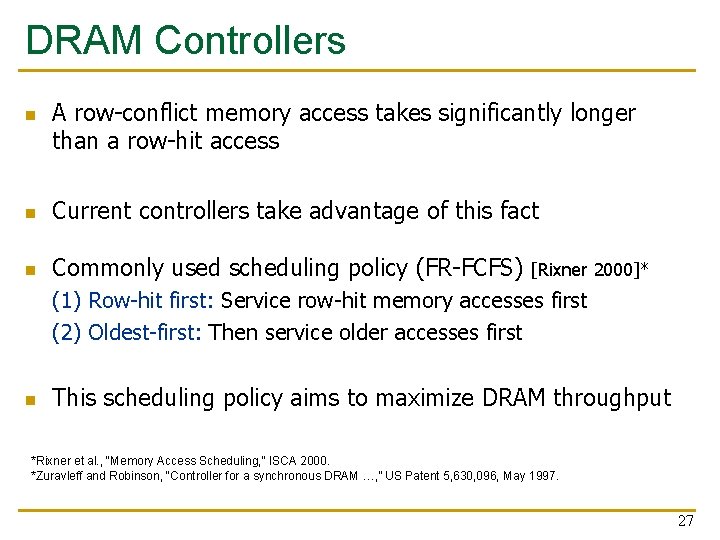 DRAM Controllers n A row-conflict memory access takes significantly longer than a row-hit access