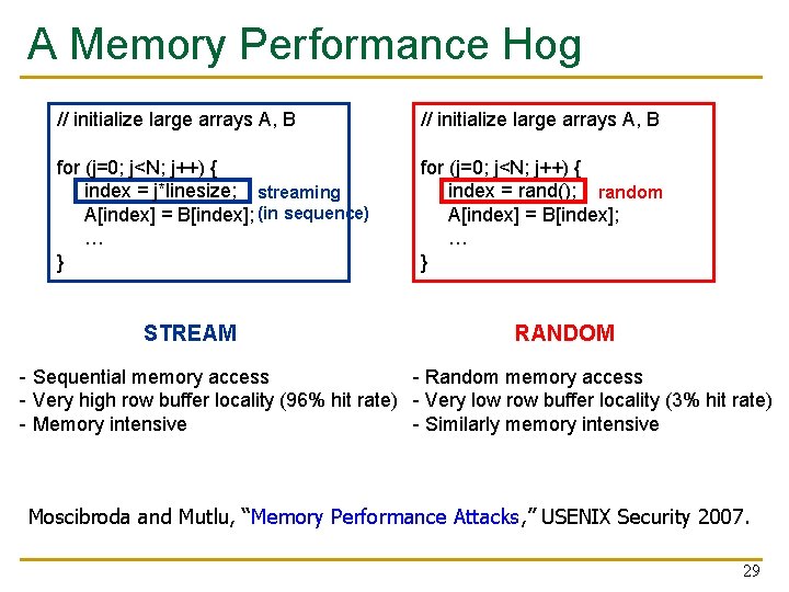A Memory Performance Hog // initialize large arrays A, B for (j=0; j<N; j++)