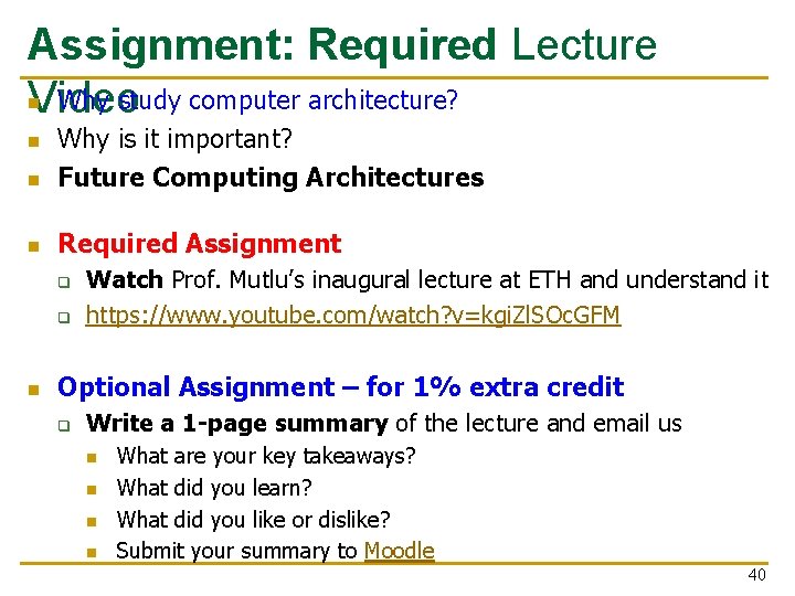 Assignment: Required Lecture n Why study computer architecture? Video n Why is it important?
