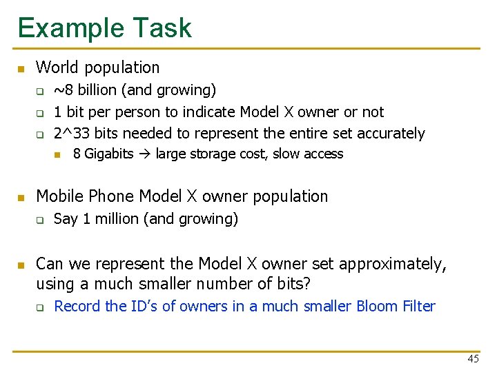 Example Task n World population q q q ~8 billion (and growing) 1 bit