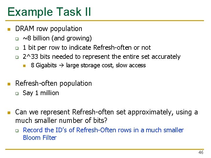 Example Task II n DRAM row population q q q ~8 billion (and growing)