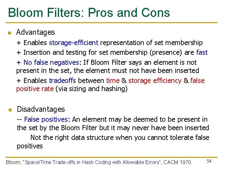 Bloom Filters: Pros and Cons n Advantages + Enables storage-efficient representation of set membership