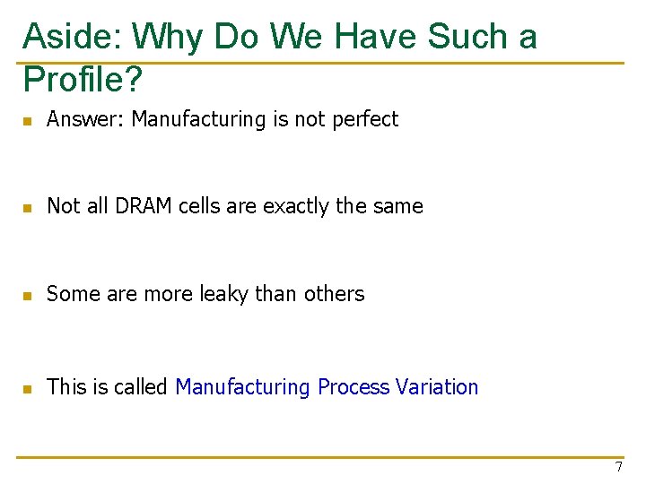 Aside: Why Do We Have Such a Profile? n Answer: Manufacturing is not perfect