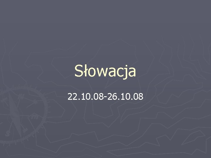 Słowacja 22. 10. 08 -26. 10. 08 